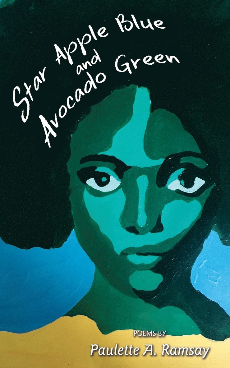 Paulette A. Ramsay, Paulette A Ramsay - Star Apple Blue And Avocado Green, Häftad