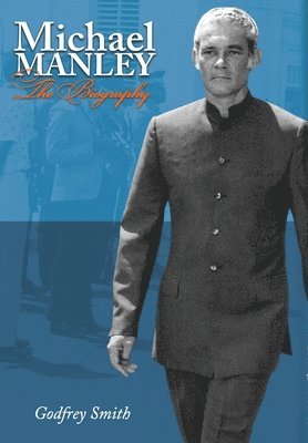 Godfrey Smith - Michael Manley, Inbunden