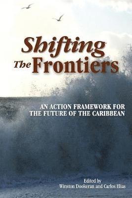 Winston Dookeran, Carlos Elias, Winston Dookeran, Carlos Elias - Shifting the Frontiers, Häftad