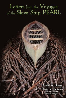 Letters from the Voyages of the Slave Ship PEARL