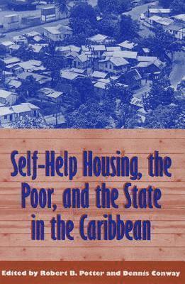Robert B. Potter, Dennis Conway, Robert B Potter - Self-Help Housing, the Poor and the State in the Caribbean, Häftad