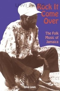 bokomslag Rock it Come over: the Folk Music of Jamaica