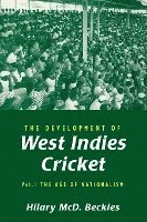 bokomslag The Development of West Indies Cricket: Vol 1 The Age of Nationalism