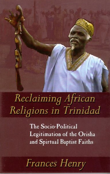 Frances Henry - Reclaiming African Religions in Trinidad, Häftad