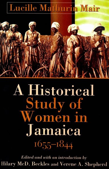 Lucille Mathurin Mair, Hilary McD. Beckles, Verene A. Shepherd - Historical Study of Women in Jamaica, 1655-1844, Häftad