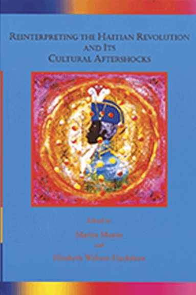 Martin Munro, Elizabeth Walcott-Hackshaw, Martin Munro, Elizabeth Walcott-Hackshaw - Reinterpreting the Haitian Revolution and Its Cultural Aftershocks, Häftad