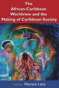 bokomslag African Caribbean Worldview and the Making of Caribbean Society