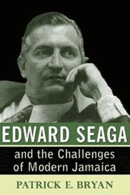 Patrick E. Bryan - Edward Seaga and the Challenges of Modern Jamaica, Häftad