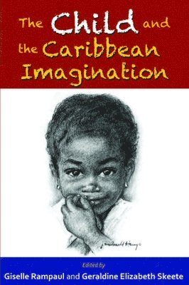 Giselle Rampaul, Geraldine Elizabeth Skeete - Child and the Caribbean Imagination, Häftad
