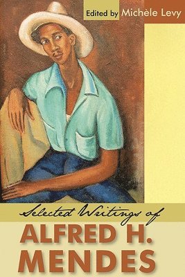 Selected Writings of Alfred H. Mendes 1