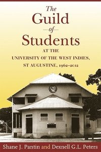 bokomslag The Guild of Students at the University of the West Indies, St Augustine, 1962-2012