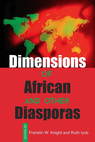 Franklin W. Knight, Ruth Iyob - Dimensions of African and Other Diasporas, Häftad