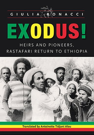 Giulia Bonacci - Exodus! Heirs and Pioneers, Rastafari Return to Ethiopia, Häftad