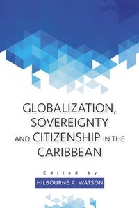 bokomslag Globalization, Sovereignty and Citizenship in the Caribbean