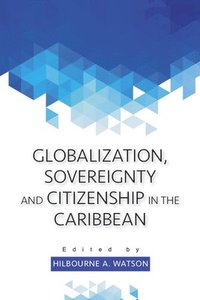 bokomslag Globalization, Sovereignty and Citizenship in the Caribbean