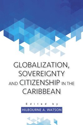 Globalization, Sovereignty and Citizenship in the Caribbean 1