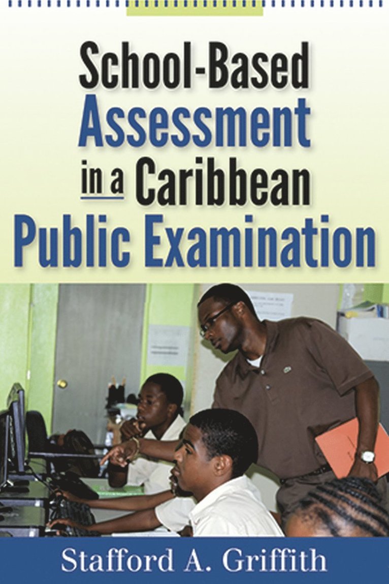 Stafford A. Griffith, Stafford a. Griffith, Stafford a Griffith - School-Based Assessment in a Caribbean Public Examination, Häftad