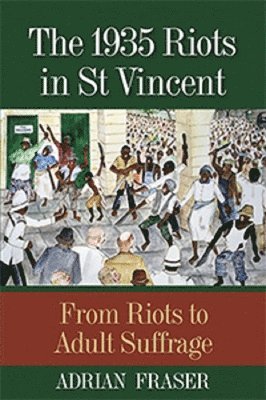 Adrian St Aubyn Fraser - 1935 Riots in St Vincent, Häftad