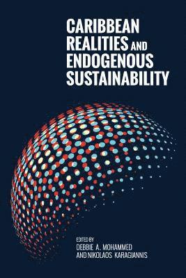 bokomslag Caribbean Realities and Endogenous Sustainability