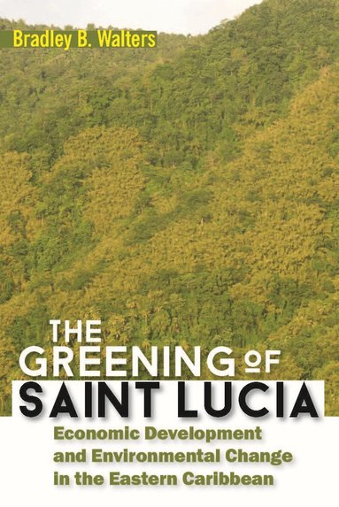 Bradley B. Walters - Greening of Saint Lucia, Häftad