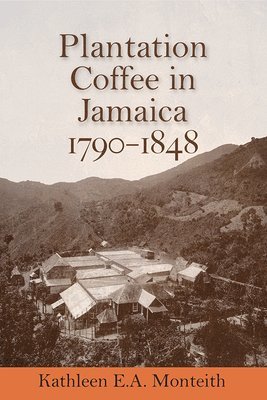 Plantation Coffee in Jamaica, 1790-1848 1