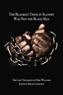 Brinsley Samaroo, Brinsley Samaroo - Blackest Thing in Slavery Was not the Black Man, Häftad