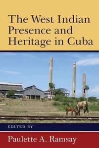 bokomslag The West Indian Presence and Heritage in Cuba