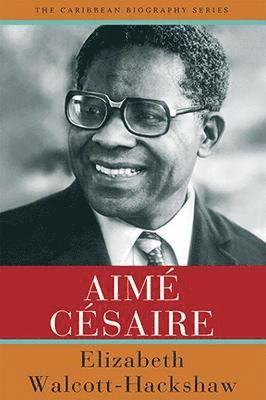 Elizabeth Walcott-Hackshaw - Aimé Césaire, Inbunden