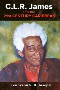bokomslag C.L.R. James and the 21st Century Caribbean
