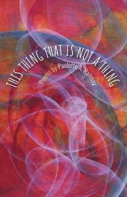 Paulette A. Ramsay, Paulette Ramsay - This Thing That Is not a Thing, Häftad