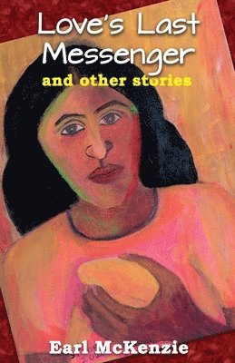 Love's Last Messenger and other stories