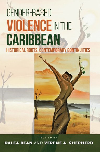 Dalea Bean, Verene A. Shepherd - Gender-Based Violence in the Caribbean, Häftad