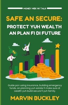 bokomslag Safe an Secure: Protect Yuh Wealth an Plan Fi Di Future