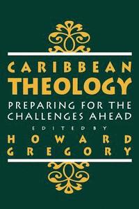bokomslag Caribbean Theology: Preparing for the Challenges ahead