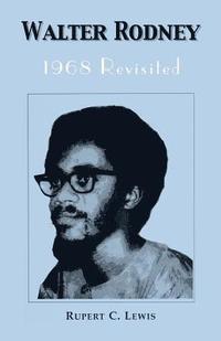 bokomslag Walter Rodney: 1968 Revisited