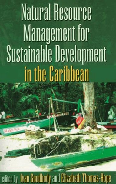 Ivan Goodbody, Elizabeth Thomas-Hope - Natural Resources Management for Sustainable Development in the Caribbean, Häftad