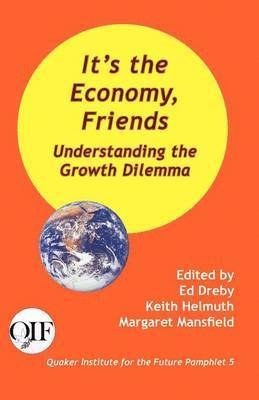 Ed Dreby, Keith Helmuth, Margaret Mansfield - It's the Economy, Friends, Häftad