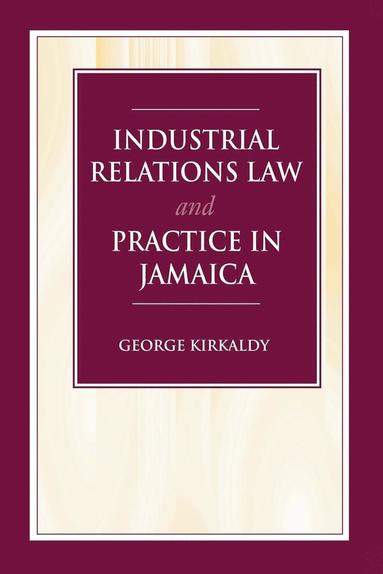 bokomslag Industrial Relations Law & Practice in Jamaica