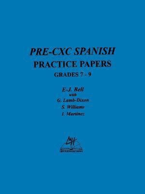 E-J. Bell, G. Lamb-Dixon, S. Williams, E-J Bell - Pre-CXC Spanish Practice Papers Grades 7-9, Häftad