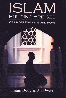 Islam: Building Bridges Of Understanding And Hope 1