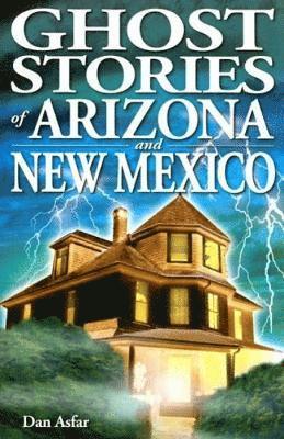 Ghost Stories of Arizona and New Mexico 1