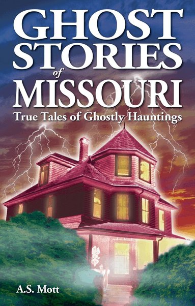 A.S. Mott - Ghost Stories of Missouri, Häftad