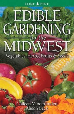 Edible Gardening for the Midwest