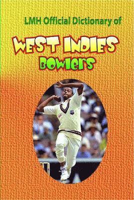 LMH Official Dictionary Of West Indies Bowlers 1