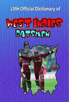 LMH Official Dictionary Of West Indies Batsmen 1