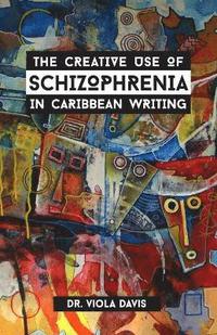 bokomslag The Creative Use of Schizophrenia in Caribbean Writing