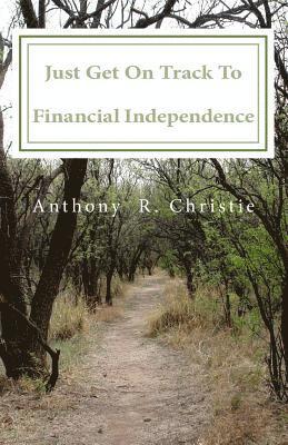 Just Get on Track To Financial Independence 1