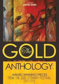 bokomslag The Gold Anthology: Award Winning Pieces from the JCDC Literary Festival 1999-2006