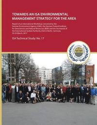 bokomslag Towards an ISA Environmental Management Strategy for the Area: Report of an International Workshop convened by the German Environment Agency (UBA), th