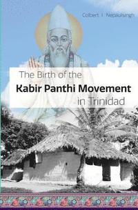 bokomslag The Birth of the Kabir Panthi Movement in Trinidad